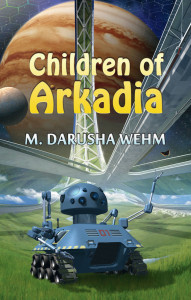 Children of Arkadia by Darusha Wehm